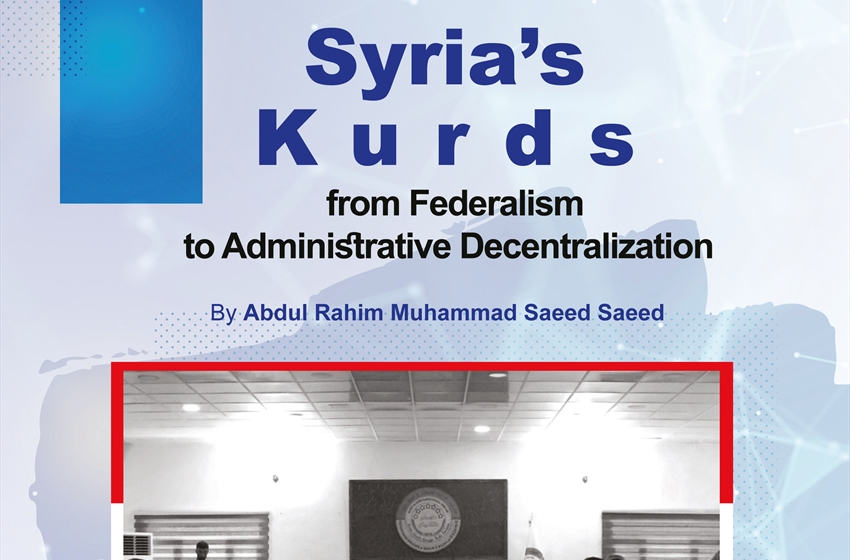 Syria’s Kurds from Federalism to Administrative Decentralization